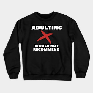 adulting, not adulting, grow up, don't grow up, grow up quote, grow up shirt, up grow, adulting gift Crewneck Sweatshirt